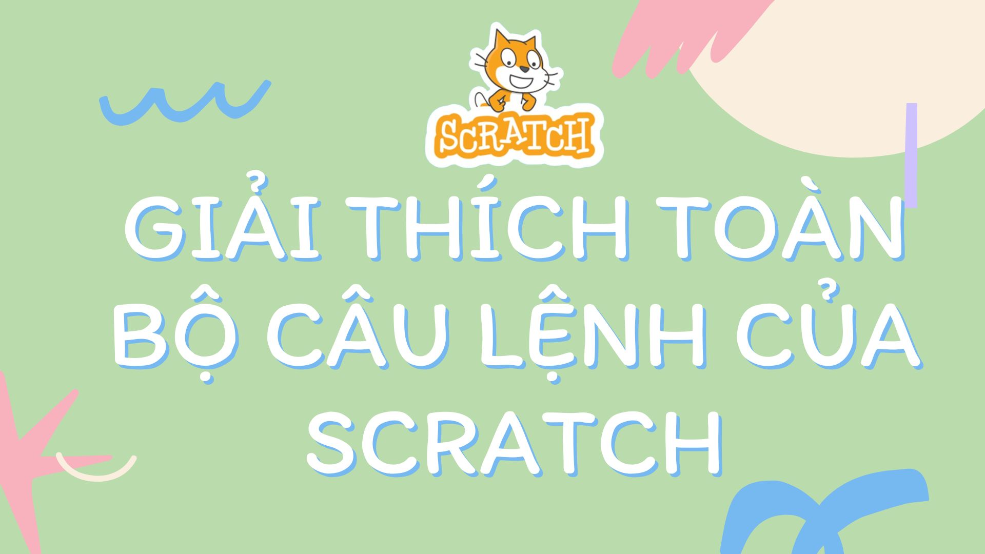3. Giải thích toàn bộ câu lệnh của Scratch